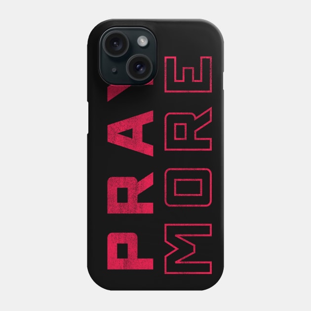 Pray more Phone Case by Loveandconquer