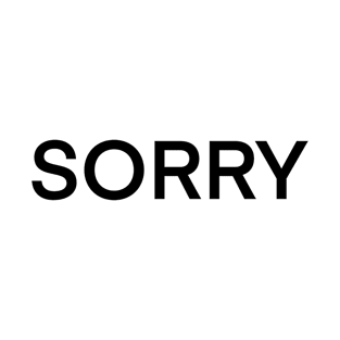 Sorry. Funny T-shirts Black on white text. T-Shirt