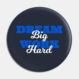 Quotes - Dream Big Work Hard Pin