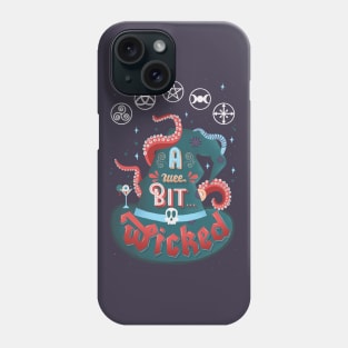 A Wee Bit... Wicked Phone Case