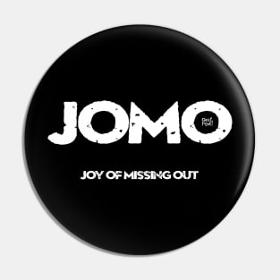 JOMO - Joy Of Missing Out Pin