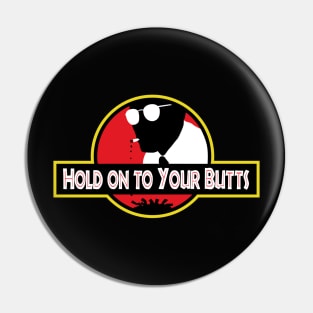 Hold on to Your Butts Pin