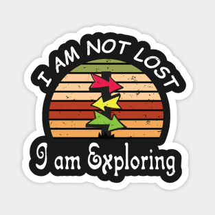 I am Not Lost I am Exploring - Funy Gift For Adventers Magnet