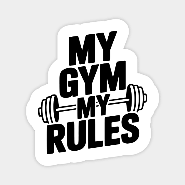 My Gym My Rules Magnet by Frank Ring