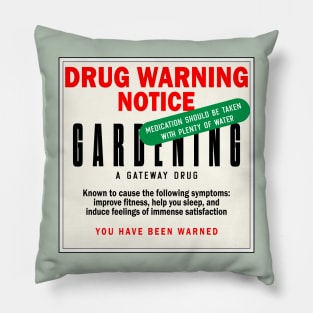 Gardening - drug of choice Pillow