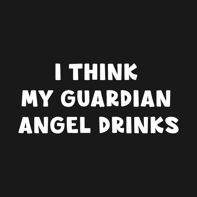 I think my guardien angel drinks by Peazyy