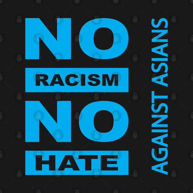 Anti-Asian racism, Anti-Asians racism, no racism no hate by egygraphics