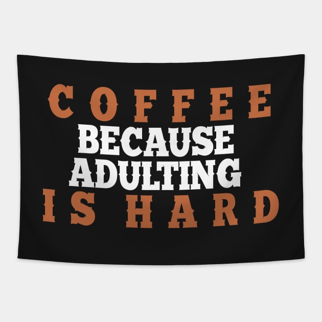 Coffee because adulting is hard. Tapestry by SamridhiVerma18