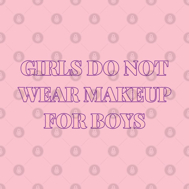 Girls Do Not Wear Makeup For Boys by r.abdulazis