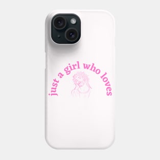 just a girl who loves jesus Phone Case