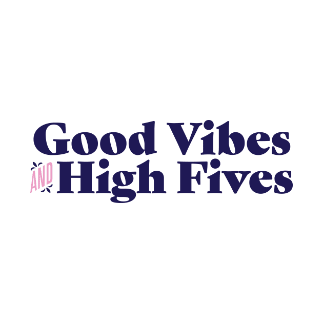 Good vibes and high fives by Nora Gazzar