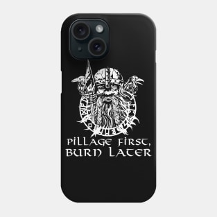 Pillage First, Burn Later Phone Case