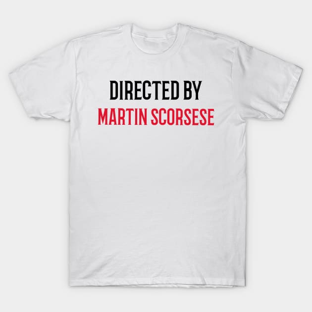 svulst Hollow Justering Directed By Martin Scorsese - Martin Scorsese - T-Shirt | TeePublic