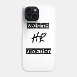 Walking HR Violation Phone Case