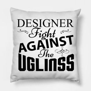 Designer fight against the ugliness Pillow