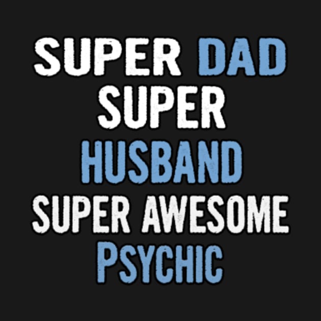 Super Dad, Husband, Psychic by divawaddle