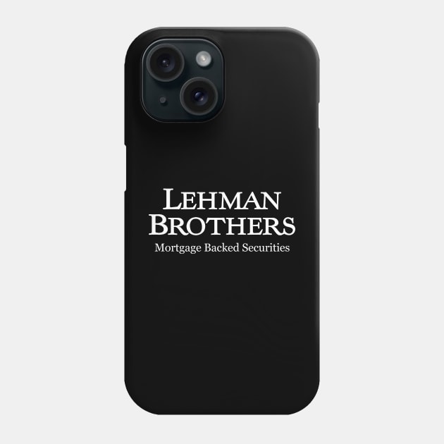 Lehman Brothers - Mortgage Backed Securities Phone Case by BodinStreet