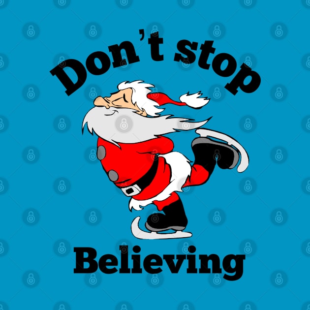 Don’t stop believing, Father Christmas by Totallytees55