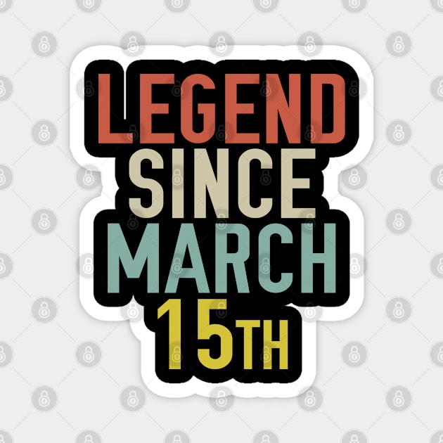 Legend Since March 15th Cool & Awesome Birthday Gift For kids & mom or dad Magnet by foxredb