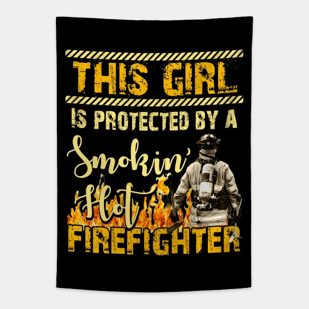 This Girl Is Protected By A Smoking Hot Firefighter Tapestry by Otis Patrick