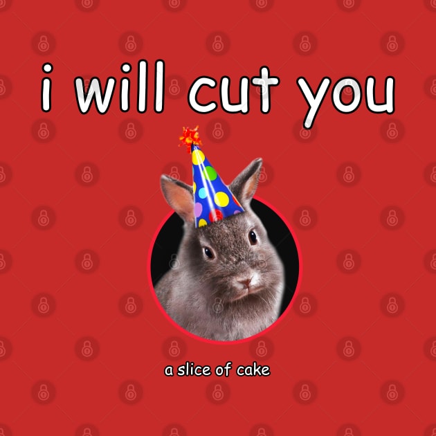 i will cut you... a slice of cake by VoidDesigns