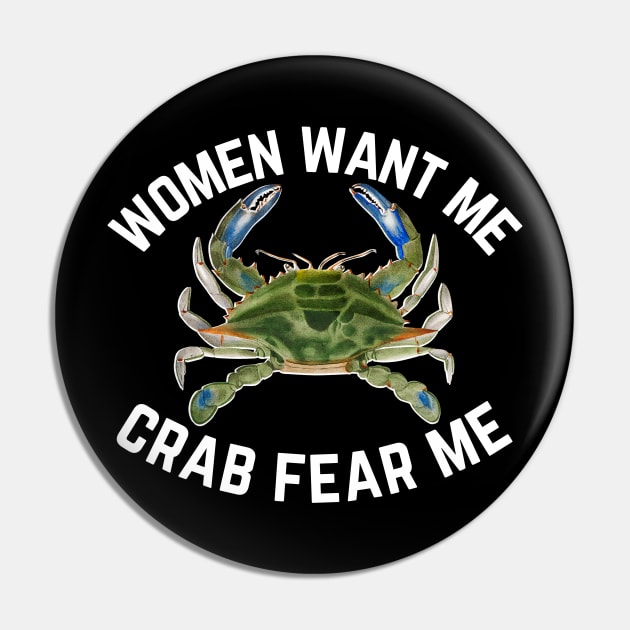 Women Want Me Crab Fear Me 1 Pin by Caring is Cool