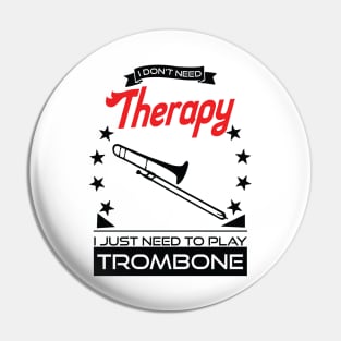 Trombone - Better Than Therapy Gift For Trombone Players Pin