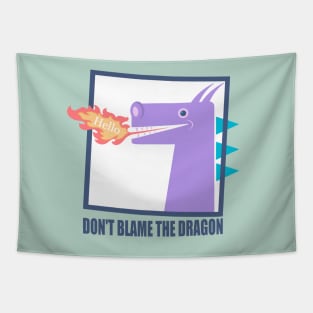 HELLO, DON'T BLAME THE DRAGON Tapestry