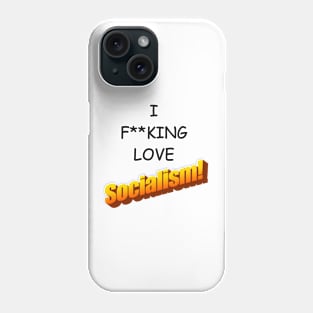 I F-ing Love Socialism! Phone Case