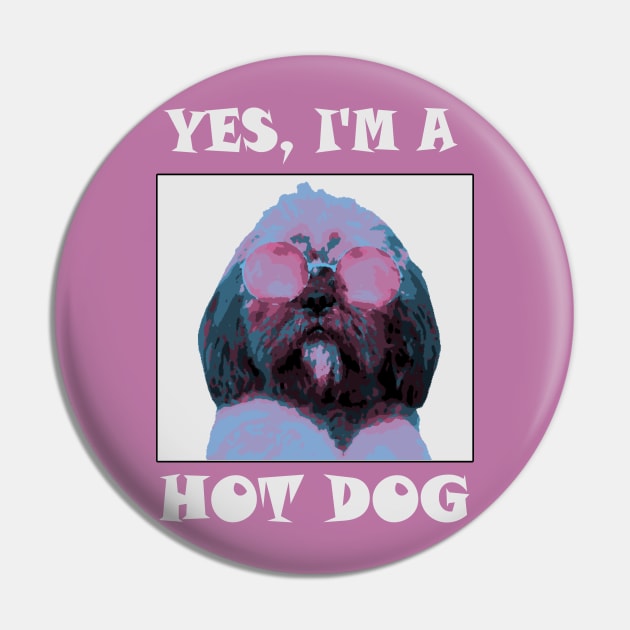 Yes, I'm a HotDog Pin by Twrinkle