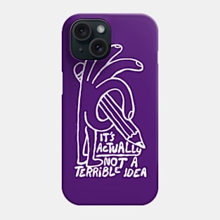 It's Actually Not A Terrible Idea Phone Case