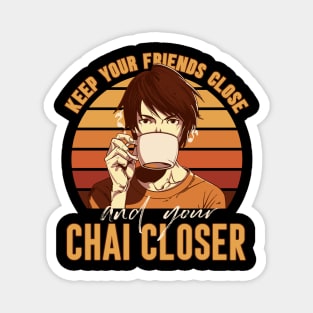 Keep your chai closer Magnet