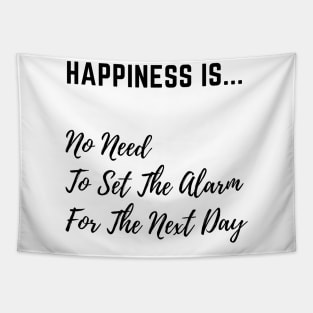 Happiness is No Need to Set The Alarm Tapestry