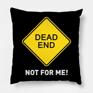 Sign - Dead End - Not For Me! Pillow