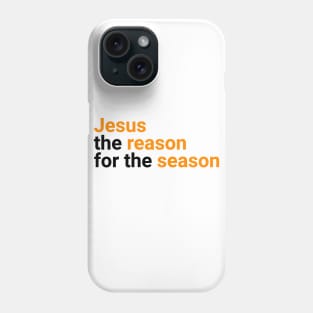 Jesus Is The Reason For The Season | Jesus Christ Phone Case