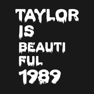 Taylor is beautiful 1989 T-Shirt