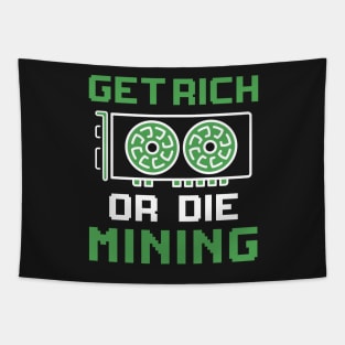 Get Rich Or Die Mining Cryptocurrency Gift Bitcoin Shirt Tapestry