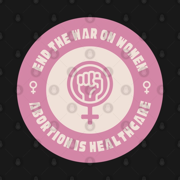 End The War On Women - Abortion Is Healthcare by Football from the Left