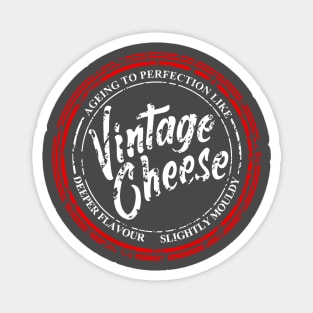 Ageing to perfection like vintage cheese Magnet