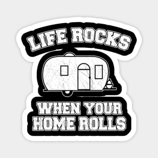 Life Rocks When Your Home Rolls Magnet