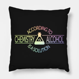 According To Chemistry, Alcohol Is A Solution Pillow