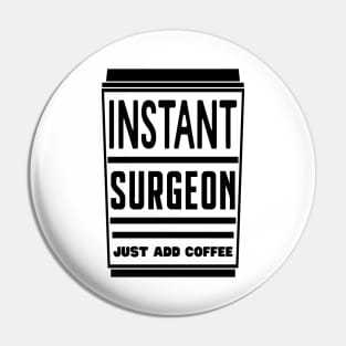 Instant surgeon, just add coffee Pin