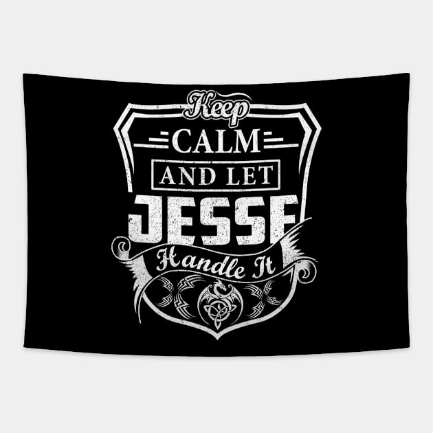 Keep Calm and Let JESSE Handle It Tapestry by Jenni