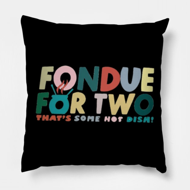 Fondue For Two Pillow by Cun-Tees!