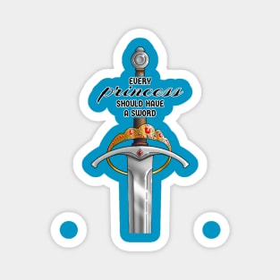 Every Princess should Have a Sword Magnet