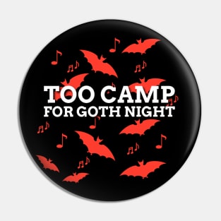 Too Camp for Goth Night Pin