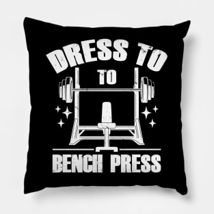 Dress To Bench Press Cool Gym Workout Meme Pillow