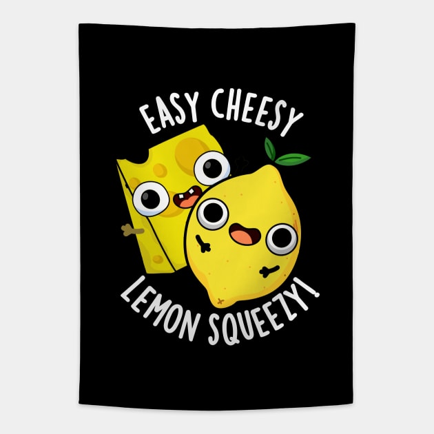 Easy Cheesy Lemon Squeezy Funny Food Pun Tapestry by punnybone