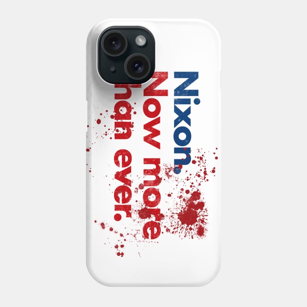 Nixon Now More Than Ever - Blood Splatter Phone Case by InformationRetrieval