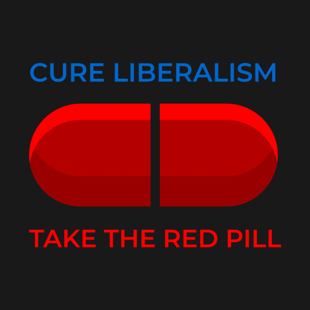 CURE LIBERALISM TAKE THE RED PILL by Meow Meow Cat